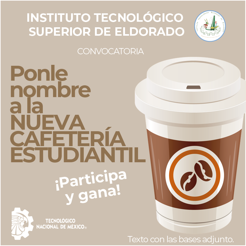 Ponle nombre a la Nueva Cafetería Estudiantil – TecNM | Campus Eldorado